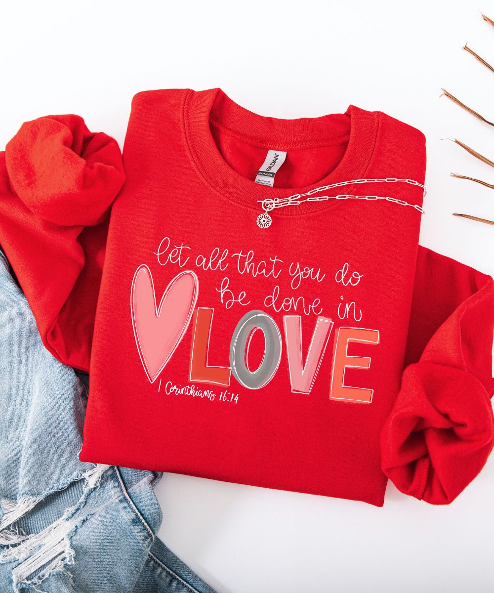 Be Done in Love Sweatshirt